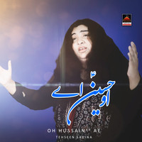 Tehseen Sakina - Oh Hussain AS Ae