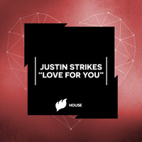 Justin Strikes - Love For You