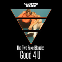 The Two Fake Blondes - Good 4 U