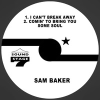 Sam Baker - I Can't Break Away / Comin' to Bring You Some Soul