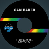 Sam Baker - Hold Back Girl / I Love You