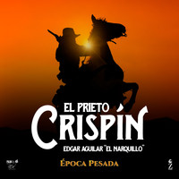 Edgar Aguilar "El Narquillo" - El Prieto Crispín (Época Pesada)
