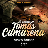 Leonel El Ranchero - El Corrido de Tomás Camarena (Época Pesada)