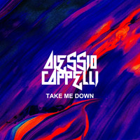 Alessio Cappelli - Take Me Down