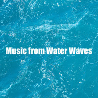 Water Soundscapes - Music from Water Waves
