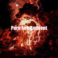 Fire Sounds - Pure Fire Ambient