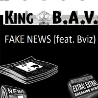King B.A.V. - Fake News (feat. Bviz)