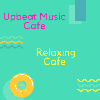 Upbeat Music Cafe - Relaxing Cafe