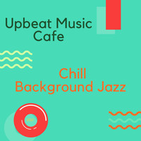 Upbeat Music Cafe - Chill Background Jazz