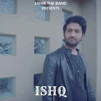 Sahir The Band - Ishq