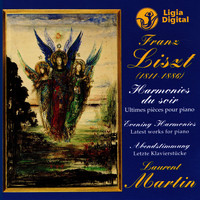 Laurent Martin - Liszt: Harmonies du soir (Ultimes pièces pour piano)