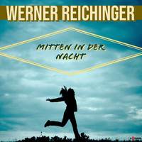 Werner Reichinger - Mitten in der Nacht