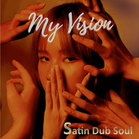 Satin Dub Soul - My Vision
