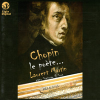 Laurent Martin - Chopin, le poète...