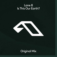 Lane 8 - Is This Our Earth?