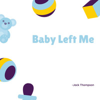 Jack Thompson - Baby Left Me