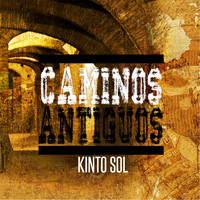 Kinto Sol - Caminos Antiguos