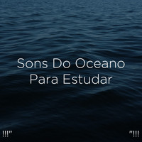 Ocean Sounds, Ocean Waves For Sleep and BodyHI - !!!" Sons Do Oceano Para Estudar "!!!