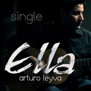 Arturo Leyva - Ella