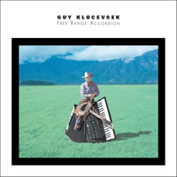 Guy Klucevsek - Free Range Accordion