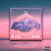 Bossman - Mr & Mrs (Explicit)