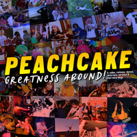Peachcake - Greatness Abound! (B-Sides, Remixes, Demos, Alternate Versions & Live Recordings) (Explicit)