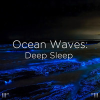 Ocean Sounds, Ocean Waves For Sleep and BodyHI - !!!" Ocean Waves: Deep Sleep  "!!!