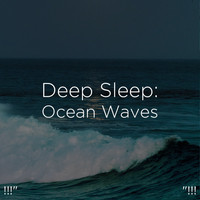 Ocean Sounds, Ocean Waves For Sleep and BodyHI - !!!" Deep Sleep: Ocean Waves "!!!