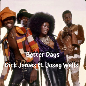 Dick James (feat. Josey Wells) - Better Days