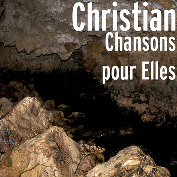 Christian - Chansons pour Elles (Explicit)