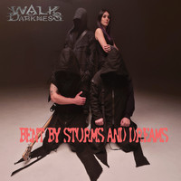 Walk in Darkness - Bent by Storms and Dreams