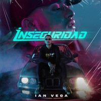 Ian Vega - Inseguridad