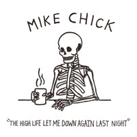 Mike Chick - The High Life Let Me Down Again Last Night (Explicit)
