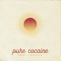 Pepet I Marieta - Pure Cocaine