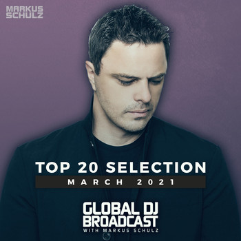 Markus Schulz - Markus Schulz presents Global DJ Broadcast - Top 20 March 2021