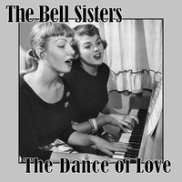 The Bell Sisters - The Dance of Love