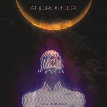 LXST CXNTURY - Andromeda (Explicit)