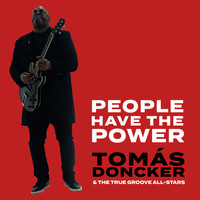Tomás Doncker & The True Groove All-Stars - People Have the Power
