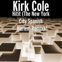 Kirk Cole - Hitit (The New York City Spanish Harlem Remix)