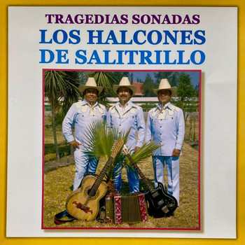Los Halcones De Salitrillo - Tragedias Sonadas