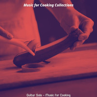 Music for Cooking Collections - Guitar Solo - Music for Cooking