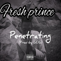 Fresh Prince - Penetrating