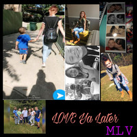 MLV - Love Ya Later (Explicit)