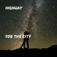 Highway - For the City