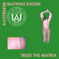 Mathias Kaden - Trust The Matrix EP