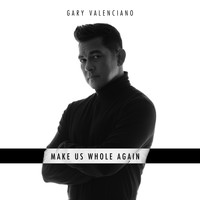 Gary Valenciano - Make Us Whole Again