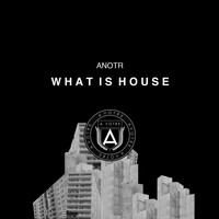ANOTR - What Is House