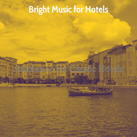 Bright Music for Hotels - Ambiance for Classic Hotels
