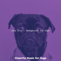Cheerful Music for Dogs - Jazz Trio - Background for Dogs