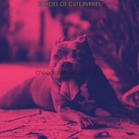 Cheerful Music for Dogs - Echoes of Cute Puppies